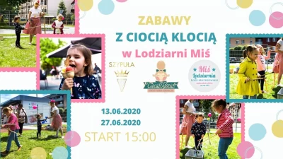 Zabawy z Ciocią Klocią w Lodziarni Miś - Racibórz 27 czerwiec 15:00 - 18:00